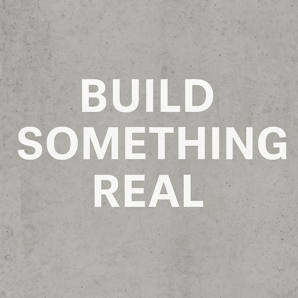Build something real